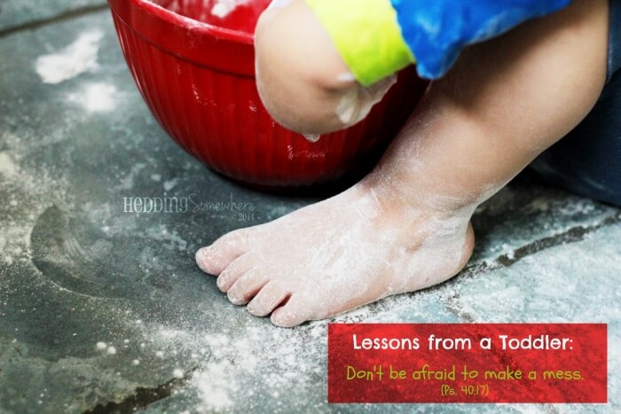 Lessons from a Toddler making messes